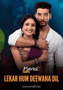 Lekar Hum Deewana Dil Serial Tv